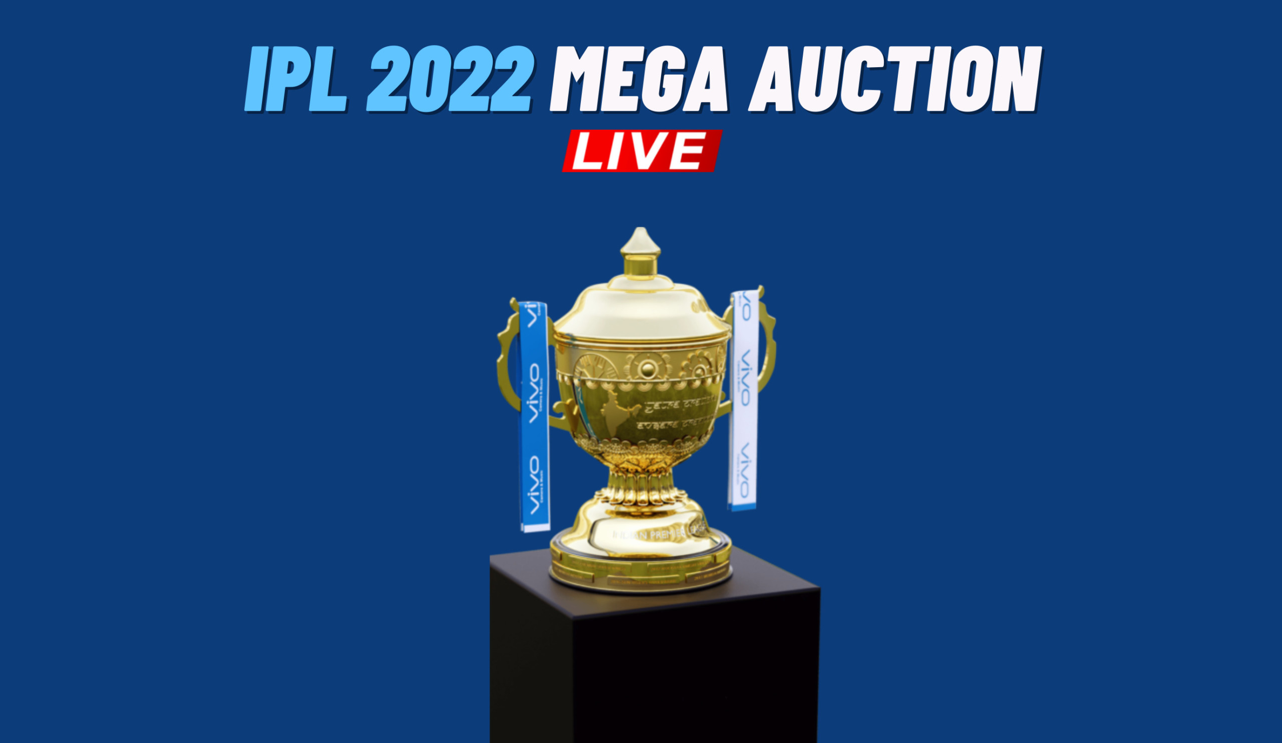 LIVE: IPL 2022 Mega Auction Real-time Updates